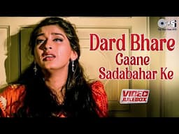 Bollywood Hit Songs | Dard Bhare Gaane Sadabahar Ke - Video Jukebox | Sad Love Songs | 90;s Songs