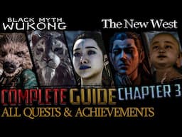 Black Myth Wukong: Complete Guide - All Quests & Bosses - Chapter 3 (The New West)