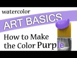 HOW TO MAKE THE COLOR PURPLE IN WATERCOLOR - ART BASICS COLOR