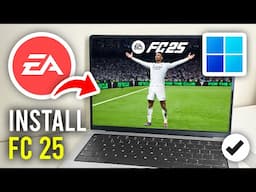 How To Download FC 25 On PC & Laptop - Full Guide