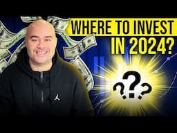 Where to Invest in 2024