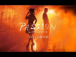 ONEGRAM "Passion" feat. ZEN-LA-ROCK Official Music Video