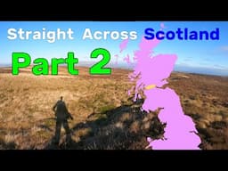 Walking the Straightest Line Across Scotland | World Record [Part 2]