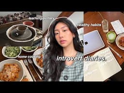 introvert diaries | cozy days in my life living alone, healthy habits, pottery session, home cooking