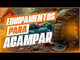 EQUIPAMENTOS PARA ACAMPAR 2025 | Guia Essencial para Iniciantes #acampamento #trekking