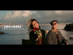 CIRO MARRA - Fino alla follia - (M.Trovato-G.Arienzo) video ufficiale