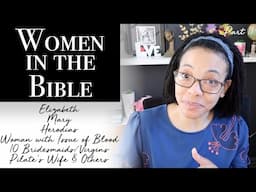 Part 11 ~ "Woman, Behold Thy Son" | Women in the Bible Series