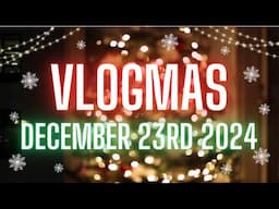 Vlogmas Day 23 || Christmas Vacation || December 23rd 2024