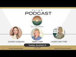 Live Podcast with Laura Van Tyne, Abby Lynn & Sherri Divband: What are we Awakening?