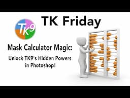 TK FRIDAY: Mask Calculator Magic with TK9: Master Targeted Masking in Photoshop!