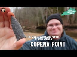 Kentucky's Middle Woodland Period: Flintknapping a Copena Point