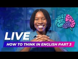 English Marathon Class #3 | How To Finally Think In English