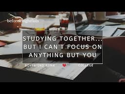 ASMR: studying together... but i can’t focus on anything but you