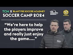 "We're here to help the players improve and really just enjoy the game." | Blantyre Soccer Camp ⚽️