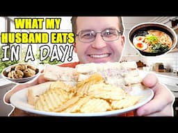 WHAT MY HUSBAND EATS IN A DAY!