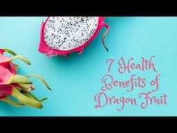 7 Health Benefits of Dragon Fruit