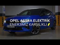 Anlatan Adamlar ile Opel Astra Elektrik’in Hızlı Şarj ve Üstün Teknolojileriyle Tanışın!