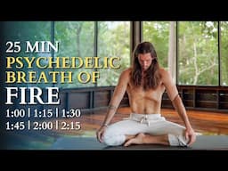 25 Minute Psychedelic Breath of Fire | 6 Rounds of Energizing Breathwork