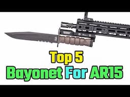 Top 5 Best Bayonet For AR15 2025