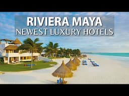 10 NEWEST Luxury Hotels In RIVIERA MAYA, MEXICO | PART 1