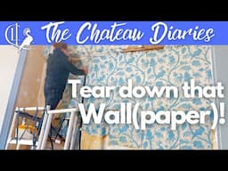 Having to TEAR DOWN My Favourite Original Wallpaper at the Chateau before DESTROYING the Walls!  🛠️