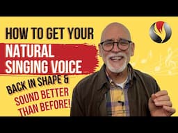 How To Get Your Natural Singing Voice Back In Shape - and Sound Better Than Before!