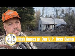 Upper Peninsula Michigan Deer Hunting Camp 2024 pt.1