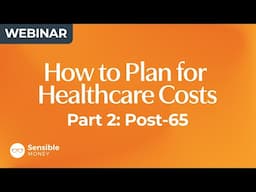 How to Plan for Healthcare Costs in Retirement 2024: Part 2 (Post-65)