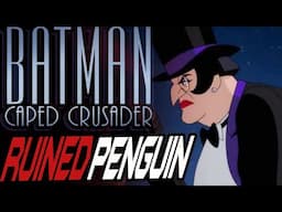 Batman Caped Crusader changed Penguin to chase Modern Audience!