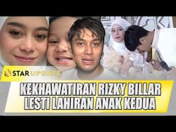 RIZKY BILLAR ADA KETAKUTAN LESTI MELAHIRKAN ANAK KEDUA, KARENA INI | STAR UPDATE