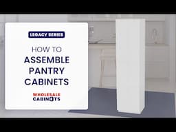 Legacy Series - How to Assemble Pantry Cabinets