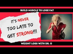 It's Never Too Late to Increase Muscle Size and Strength