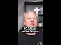 SIP:  A Simple Acronym for Powerful Prayers!