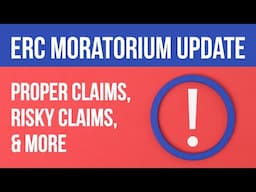 ERC Moratorium Update | Proper Claims, Risky Claims, & More