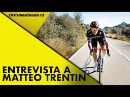 ENTREVISTA A MATTEO TRENTIN | Ciclismo a Fondo