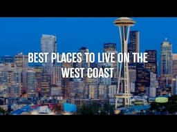 Best Places to Live on The West  Coast