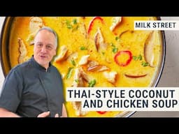 The World’s Best Coconut Broth: Thai-Style Coconut and Chicken Soup