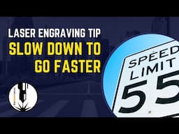 Laser Engraving Speed Kills - Slow down to go faster!