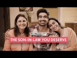 FilterCopy | The Son-In-Law You Deserve | Ft. Keshav Saadhna, Anjum Khan, Kavita Waadhwan