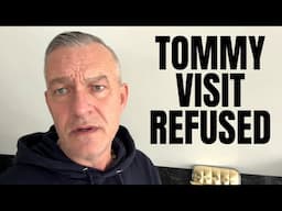 Tommy visit REFUSED