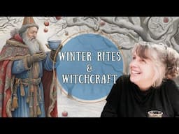 Witchcraft, Wassail and Traditional Rituals for Winter