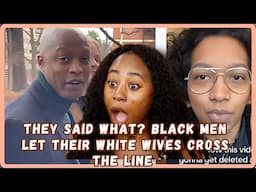 Black Men Called Out For Letting Their White Wives Cross The Line - Must Watch