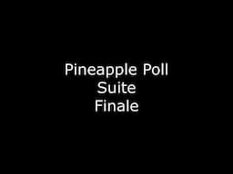 Pineapple Poll Suite - IV. Finale