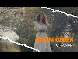 Özlem Özden | Ciranam [Official Video ©2024 Tanju Duman Müzik Medya]