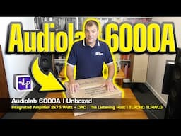 Audiolab 6000A Integrated Amplifier Unboxed | The Listening Post | TLPCHC TLPWLG