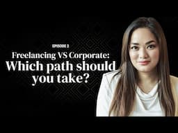 Freelancing VS Corporate: Which path should you take?  | Ep. #2