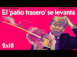 La Base Comanche 2x18 | Unidad Latinoamericana contra el intervencionismo de Trump