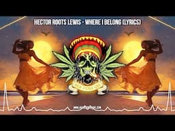 Hector Roots Lewis - Where I Belong 🌙 (Lyric Video / New Reggae / Jamaican Reggae / Island  Reggae)