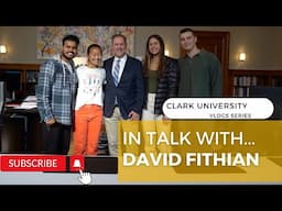 In talk with David Fithian - Clark University President | Entrepreneurship | University Life