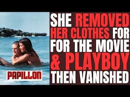 She did "PAPILLION" without clothes on, then a Playboy spread before completely disappearing!